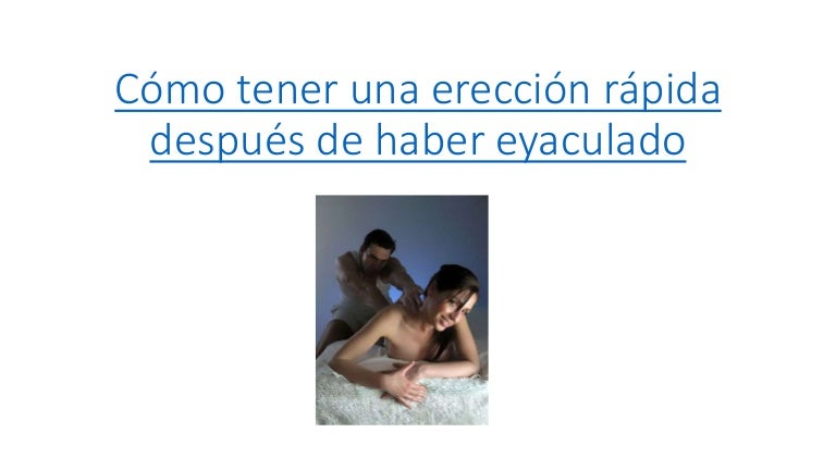 Seguir despues de haber eyaculado